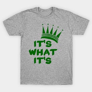 It's What It's T-Shirt